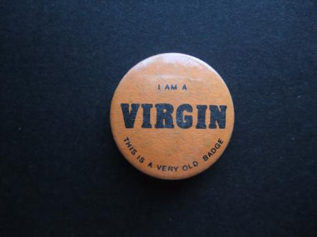 I Am a virgin this is a very old badge